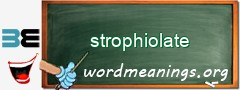 WordMeaning blackboard for strophiolate